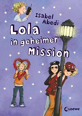 Alle Details zum Kinderbuch Lola, Band 3: Lola in geheimer Mission und ähnlichen Büchern