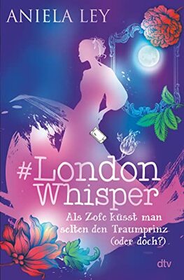 Alle Details zum Kinderbuch #London Whisper – Als Zofe küsst man selten den Traumprinz (oder doch?) (#London Whisper-Reihe, Band 3) und ähnlichen Büchern