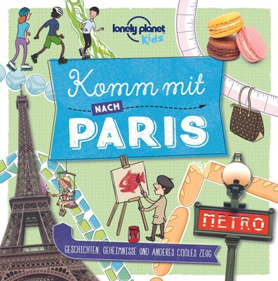 Alle Details zum Kinderbuch Lonely Planet Kinderreiseführer Komm mit nach Paris (Lonely Planet Kids): Geschichten, Geheimnisse und anderes cooles Zeug (Lonely Planet Kids Komm mit) und ähnlichen Büchern