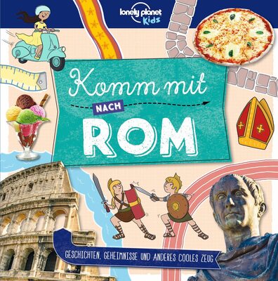 Alle Details zum Kinderbuch LONELY PLANET Kinderreiseführer Komm mit nach Rom: Geschichten, Geheimnisse und anderes cooles Zeug und ähnlichen Büchern