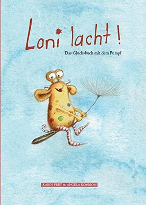 Alle Details zum Kinderbuch Loni lacht!: Das Glücksbuch mit dem Pumpf. und ähnlichen Büchern