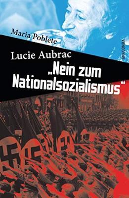 Alle Details zum Kinderbuch Lucie Aubrac: Nein zum Nationalsozialismus und ähnlichen Büchern