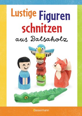 Alle Details zum Kinderbuch Lustige Figuren schnitzen aus Balsaholz. 17 einfache Schnitzanleitungen. Für Kinder ab 8 Jahren und ähnlichen Büchern