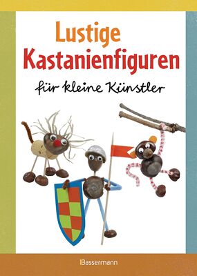 Lustige Kastanienfiguren für kleine Künstler: Basteln mit Natur- und anderen Materialien bei Amazon bestellen