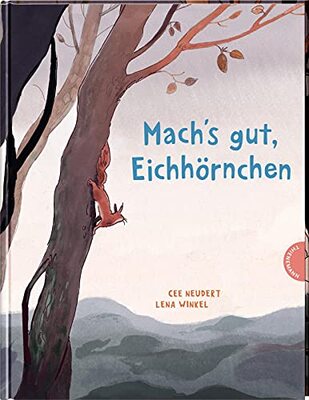 Alle Details zum Kinderbuch Mach's gut, Eichhörnchen!: Einfühlsames Vorlesebuch zum Thema Tod & Trauer und ähnlichen Büchern