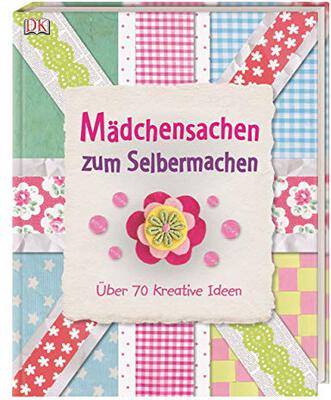 Alle Details zum Kinderbuch Mädchensachen zum Selbermachen: Über 70 kreative Ideen und ähnlichen Büchern