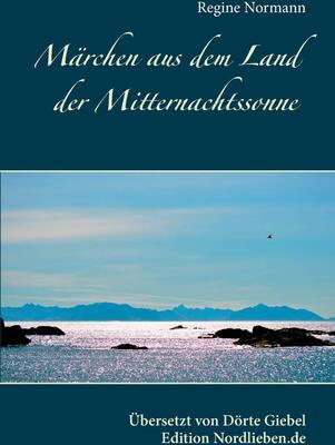 Alle Details zum Kinderbuch Märchen aus dem Land der Mitternachtssonne: Übersetzt und herausgegeben von Dörte Giebel und ähnlichen Büchern