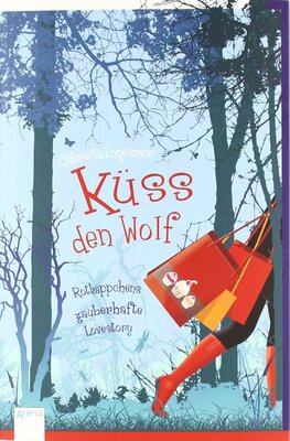 Alle Details zum Kinderbuch Küss den Wolf: Rotkäppchens zauberhafte Lovestory und ähnlichen Büchern