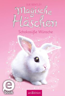 Alle Details zum Kinderbuch Magische Häschen – Schokosüße Wünsche: Kinderbuch über Tiere, Magie und Freundschaft ab 7 Jahre und ähnlichen Büchern