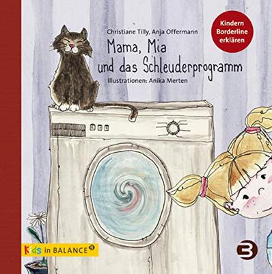 Alle Details zum Kinderbuch Mama, Mia und das Schleuderprogramm: Kindern Borderline erklären (kids in BALANCE) und ähnlichen Büchern