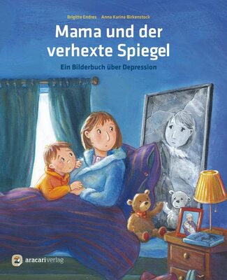 Alle Details zum Kinderbuch Mama und der verhexte Spiegel: Ein Bilderbuch über Depression und ähnlichen Büchern