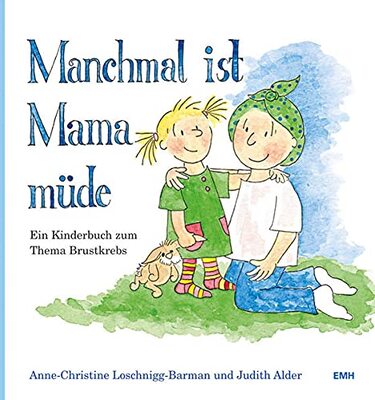 Alle Details zum Kinderbuch Manchmal ist Mama müde: Ein Kinderbuch zum Thema Brustkrebs und ähnlichen Büchern