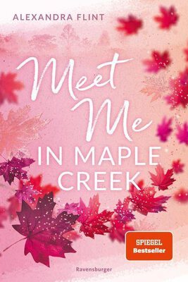 Alle Details zum Kinderbuch Maple-Creek-Reihe, Band 1: Meet Me in Maple Creek (der SPIEGEL-Bestseller-Erfolg von Alexandra Flint) (Maple-Creek-Reihe, 1) und ähnlichen Büchern