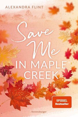 Alle Details zum Kinderbuch Maple-Creek-Reihe, Band 2: Save Me in Maple Creek (SPIEGEL Bestseller, die langersehnte Fortsetzung des Wattpad-Erfolgs "Meet Me in Maple Creek") (Maple-Creek-Reihe, 2) und ähnlichen Büchern