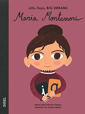 Alle Details zum Kinderbuch Maria Montessori: Little People, Big Dreams. Deutsche Ausgabe | Kinderbuch ab 4 Jahre und ähnlichen Büchern