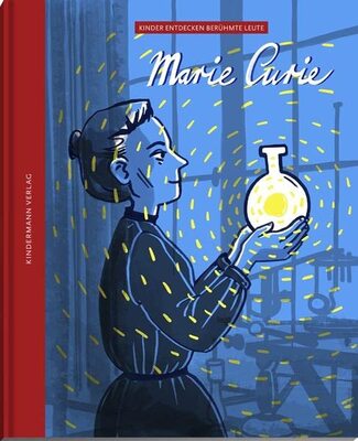 Alle Details zum Kinderbuch Marie Curie – eine Frau verändert die Welt: Bilderbuch (Kinder entdecken berühmte Leute) und ähnlichen Büchern