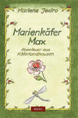 Alle Details zum Kinderbuch Marienkäfer Max: Abenteuer aus Käferlandhausen und ähnlichen Büchern