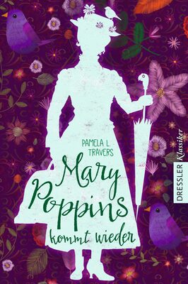 Alle Details zum Kinderbuch Mary Poppins 2. Mary Poppins kommt wieder (Dressler Klassiker) und ähnlichen Büchern