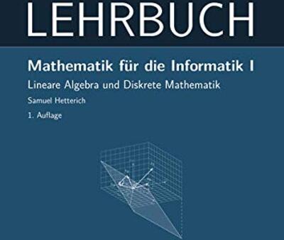 Alle Details zum Kinderbuch Mathematik für die Informatik I: Lineare Algebra und Diskrete Mathematik - LEHRBUCH (Mathematik: Einführung) und ähnlichen Büchern