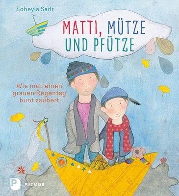 Alle Details zum Kinderbuch Matti, Mütze und Pfütze: Wie man einen grauen Regentag bunt zaubert und ähnlichen Büchern