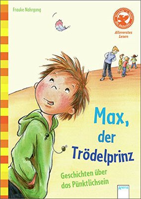 Alle Details zum Kinderbuch Max, der Trödelprinz. Lustige Geschichten vom Pünktlichsein: Allererstes Lesen (Der Bücherbär - Allererstes Lesen) und ähnlichen Büchern