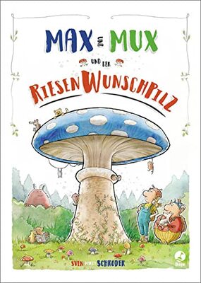 Alle Details zum Kinderbuch Max und Mux und der Riesenwunschpilz und ähnlichen Büchern