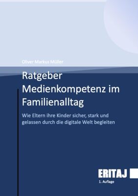 Medienkompetenz im Familienalltag: Wie Eltern ihre Kinder sicher, stark und gelassen durch die digitale Welt begleiten bei Amazon bestellen