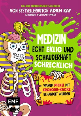 Medizin – Echt eklig und schauderhaft schrecklich – Warum Pickel mit Krokodil-Kacke behandelt wurden: Das neue urkomische Sachbuch von Bestsellerautor ... von Henry Parker – Für Kinder ab 10 Jahren bei Amazon bestellen