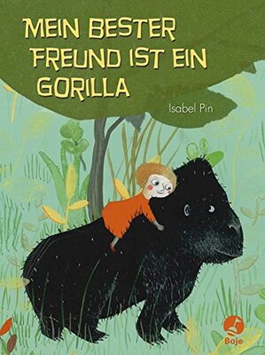 Alle Details zum Kinderbuch Mein bester Freund ist ein Gorilla und ähnlichen Büchern
