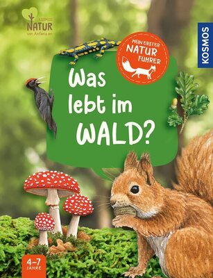 Mein erster Naturführer, Was lebt im Wald?: Unsere Natur entdecken mit Kosmos Kindernaturführern - für Kinder ab 4, mit Tieren und Pflanzen, die Kinder auf jeden Fall entdecken! bei Amazon bestellen