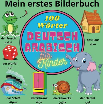 Alle Details zum Kinderbuch Mein erstes Bilderbuch. 100 Wörter. Deutsch Arabisch für Kinder.: Zweisprachiges Wörterbuch. أول كتاب مصور ثنائي اللغة. أول 100 كلمة باللغتين العربية والألمانية للأطفال und ähnlichen Büchern