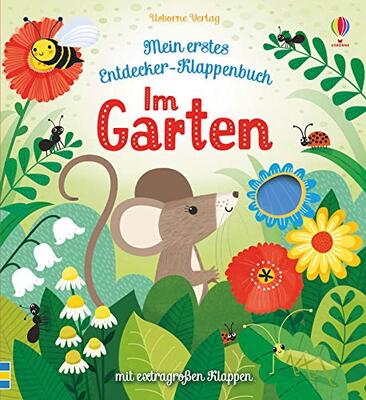 Alle Details zum Kinderbuch Mein erstes Entdecker-Klappenbuch: Im Garten: ab 10 Monaten (Meine ersten Entdecker-Klappenbücher) und ähnlichen Büchern
