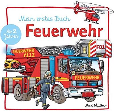 Alle Details zum Kinderbuch Mein Feuerwehr Buch: ab 2 Jahren. Hochwertiges Pappbilderbuch, leicht zu begreifen und wunderschön. und ähnlichen Büchern