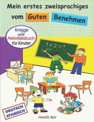 Mein erstes zweisprachiges vom guten Benehmen (Deutsch-Spanisch): Knigge für Kinder | Manieren-Aktivitäten für Kinder | Kinderbuch Deutsch-Spanisch (Spanisch für kinder, Band 6) bei Amazon bestellen