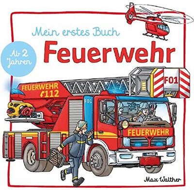 Alle Details zum Kinderbuch Mein Feuerwehr Buch: ab 2 Jahren. Hochwertiges Pappbilderbuch, leicht zu begreifen und wunderschön. und ähnlichen Büchern