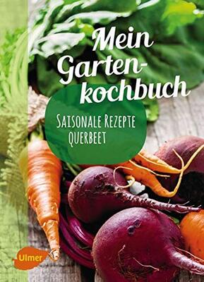 Alle Details zum Kinderbuch Mein Gartenkochbuch: Saisonale Rezepte querbeet und ähnlichen Büchern