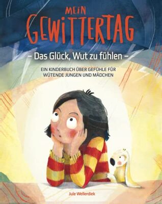 Mein Gewittertag: Das Glück, Wut zu fühlen – ein Kinderbuch über Gefühle für wütende Jungen und Mädchen bei Amazon bestellen