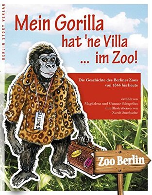 Alle Details zum Kinderbuch Mein Gorilla hat 'ne Villa ... im Zoo!: Die Geschichte des Berliner Zoos von 1844 bis heute und ähnlichen Büchern
