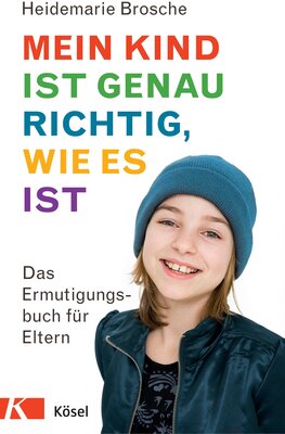 Alle Details zum Kinderbuch Mein Kind ist genau richtig, wie es ist: Das Ermutigungsbuch für Eltern und ähnlichen Büchern