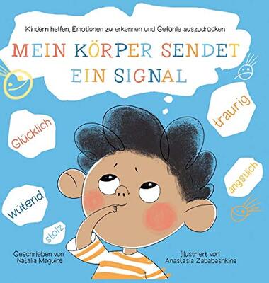 Alle Details zum Kinderbuch Mein Körper sendet ein Signal: Kindern helfen, Emotionen zu erkennen und Gefühle auszudrücken und ähnlichen Büchern