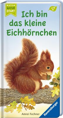 Alle Details zum Kinderbuch Ich bin das kleine Eichhörnchen (Mein Naturstart) und ähnlichen Büchern