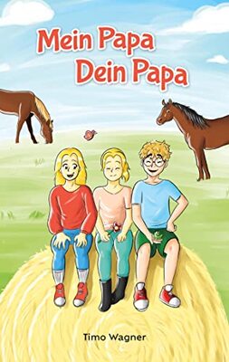 Mein Papa, dein Papa: Ein liebevolles Kinderbuch über Patchwork-Familien und Geschwister-Beziehung für Kinder ab 8 Jahren bei Amazon bestellen