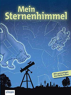 Mein Sternenhimmel: Eine Entdeckungsreise zu Sternbildern, Planeten & Co.: Eine Entdeckungsreise zu Sternbildern, Planeten & Co. - Mit gnazseitigen Sternbild-Folien bei Amazon bestellen