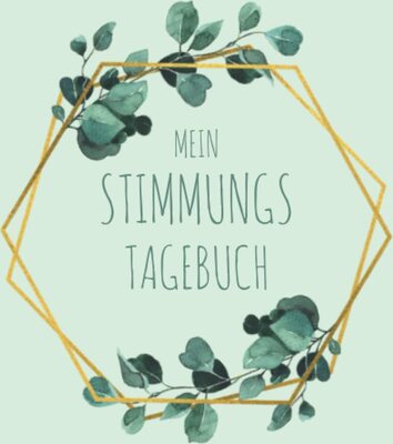 Alle Details zum Kinderbuch Mein Stimmungstagebuch: Tagebuch gegen Depressionen, Burnout & Stress zum Ausfüllen und Ankreuzen, das 5-Minuten Gefühlstagebuch zur Selbsthilfe und Therapie und ähnlichen Büchern