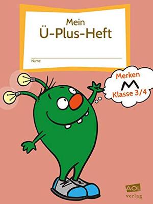 Alle Details zum Kinderbuch Mein Ü-Plus-Heft: Merken - Klasse 3-4: FRESCH-Schülerheft zum Lesen, Schreiben, Bewegen & Gestalten und ähnlichen Büchern