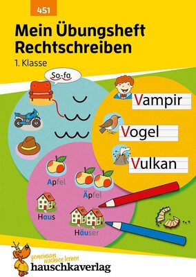 Alle Details zum Kinderbuch Mein Übungsheft Rechtschreiben 1. Klasse: Deutsch-Aufgaben mit Lösungen - Schreiben lernen (Lernhefte zum Üben und Wiederholen, Band 451) und ähnlichen Büchern