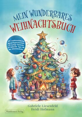 Alle Details zum Kinderbuch Mein wunderbares Weihnachtsbuch - 24 weihnachtliche Adventsgeschichten 24 lustige Gedichte 24 liebevolle Tipps für den Adventskalender und ähnlichen Büchern