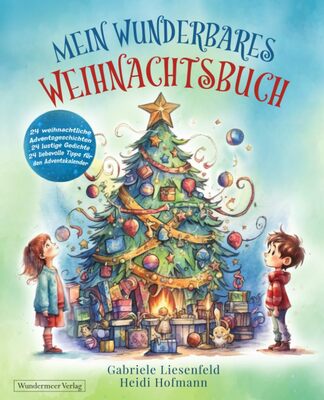 Alle Details zum Kinderbuch Mein wunderbares Weihnachtsbuch - 24 weihnachtliche Adventsgeschichten 24 lustige Gedichte 24 liebevolle Tipps für den Adventskalender und ähnlichen Büchern