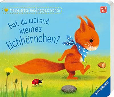 Alle Details zum Kinderbuch Meine erste Lieblingsgeschichte: Bist du wütend, kleines Eichhörnchen? und ähnlichen Büchern