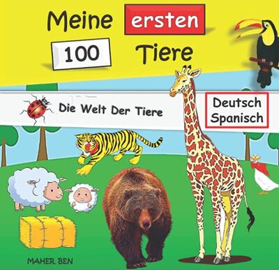 Alle Details zum Kinderbuch Meine ersten 100 Tiere: Kinderbuch Deutsch-Spanisch | Mein Spanisch Bildwörterbuch (Spanisch für kinder, Band 7) und ähnlichen Büchern